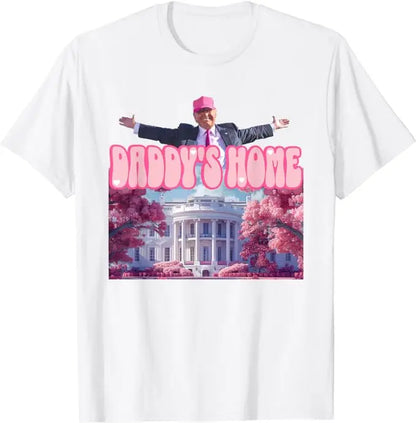 Funny Trump Take America Back ,Daddy's Home Trump Pink 2024 T-Shirt Pro Trump Support Fans Clothes Humor Election Campaign Tee WHITE