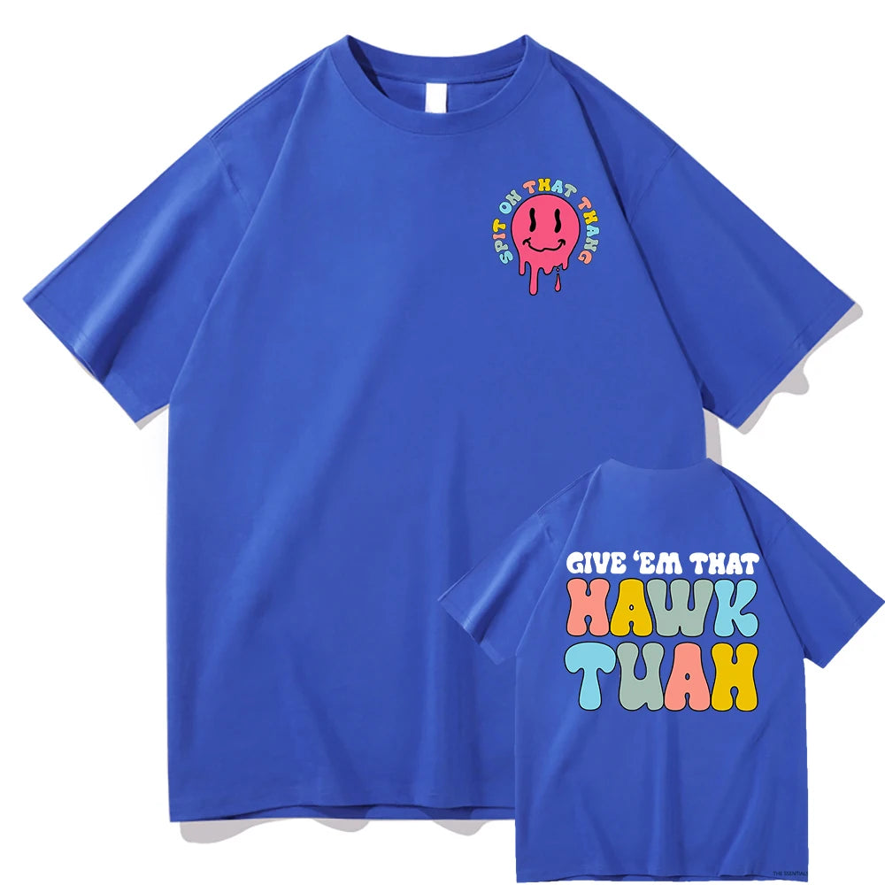 Give Em That Hawk Tuah 24 T Shirt Fashion Men/Women Funny Retro Spit on That Thing Tshirt Unisex High Quality Cotton Tees Shirts 15504-15505-FT-4