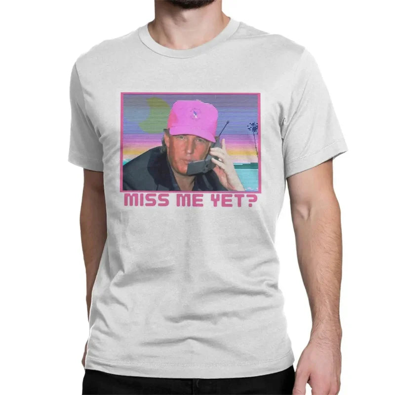 Miss Me Yet Trump In Miami T Shirts for Men Cotton Awesome T-Shirt Round Collar Tees Short Sleeve Clothing Printing