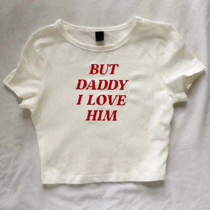 Women But Daddy I Love Him Print Y2k Aesthetic Fairy Crop Tops Punk Streetwear Sweet Emo Girls Sexy T-shirts ts00156-chunbai