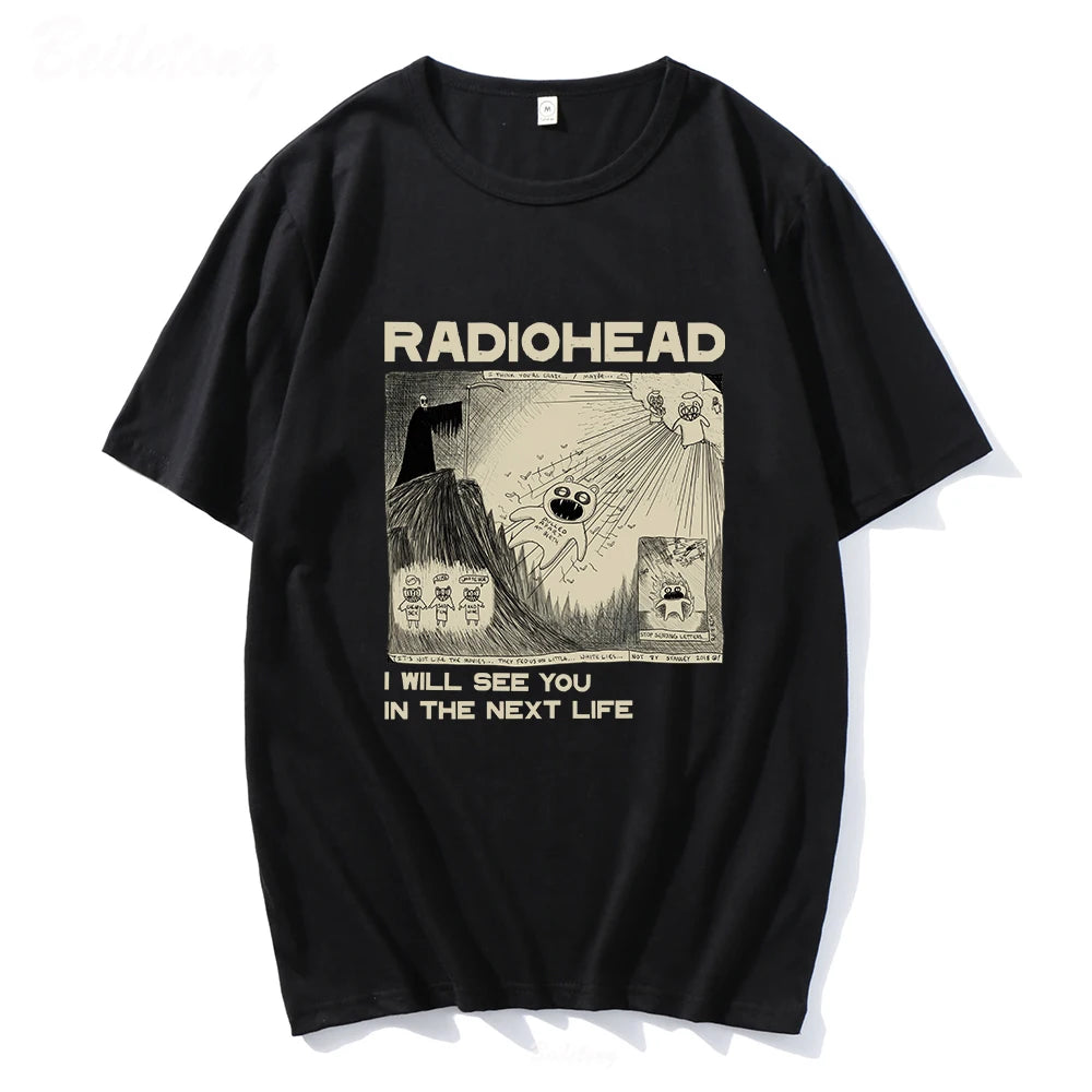 I Will See You In The Next Life Radiohead T Shirt Rock Band Vintage Unisex Music Fans Print Men Women Short Sleeve Tees