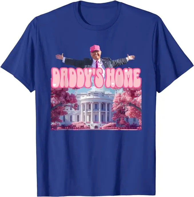 Funny Trump Take America Back ,Daddy's Home Trump Pink 2024 T-Shirt Pro Trump Support Fans Clothes Humor Election Campaign Tee Blue