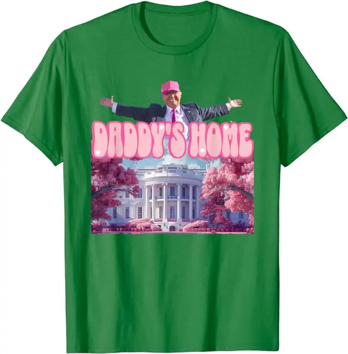 Funny Trump Take America Back ,Daddy's Home Trump Pink 2024 T-Shirt Pro Trump Support Fans Clothes Humor Election Campaign Tee Green