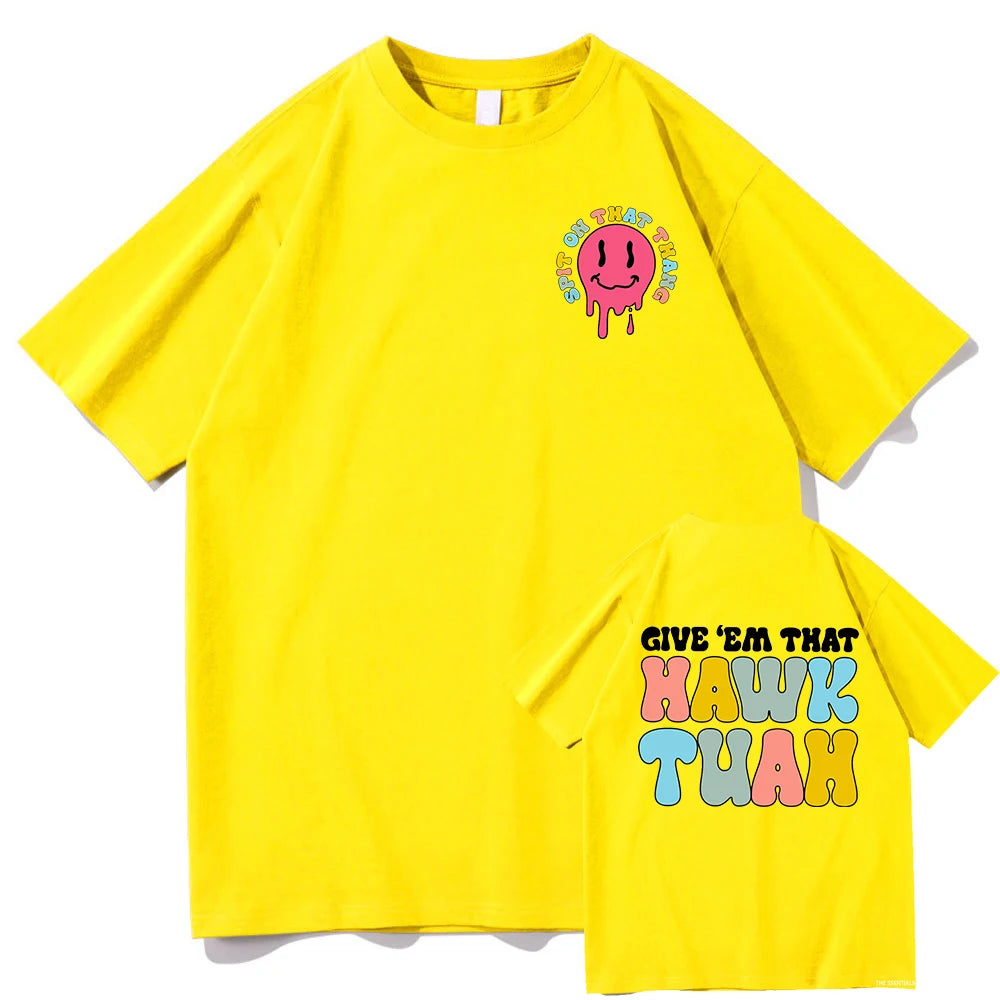 Give Em That Hawk Tuah 24 T Shirt Fashion Men/Women Funny Retro Spit on That Thing Tshirt Unisex High Quality Cotton Tees Shirts 15504-15505-FT-3