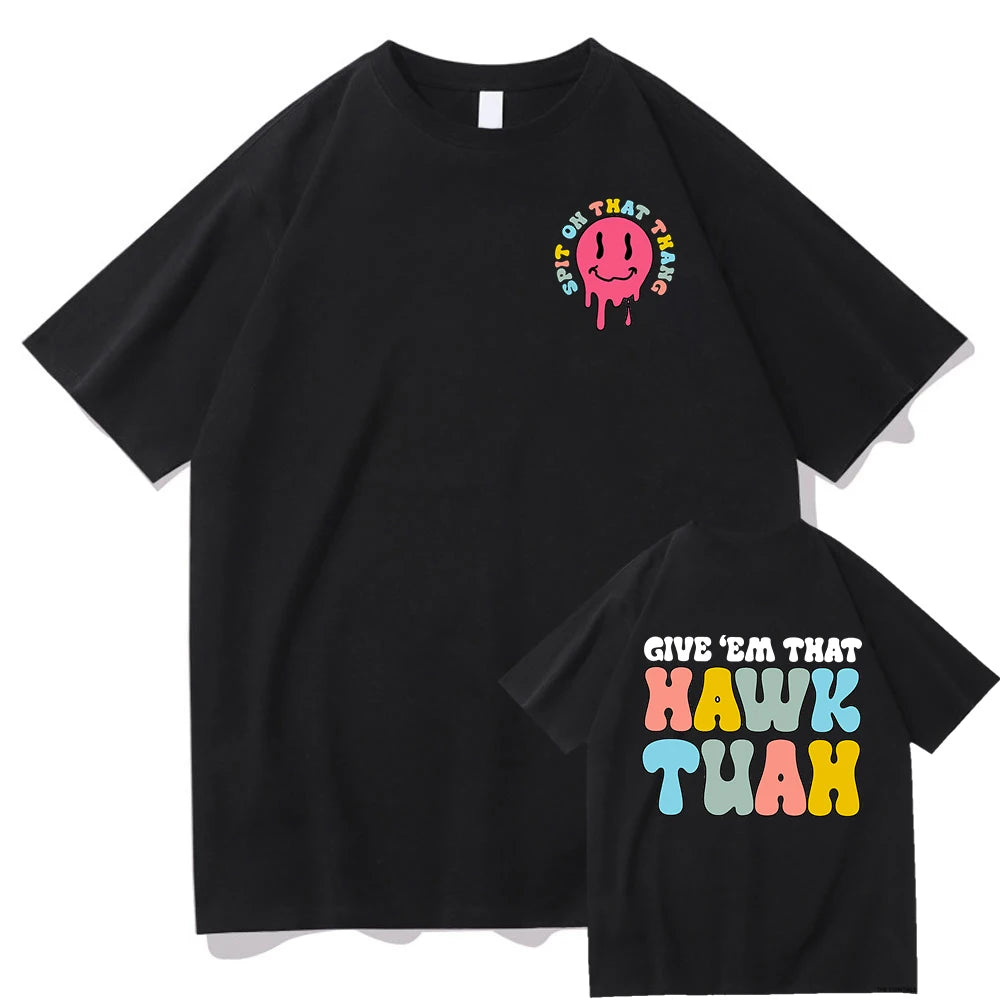 Give Em That Hawk Tuah 24 T Shirt Fashion Men/Women Funny Retro Spit on That Thing Tshirt Unisex High Quality Cotton Tees Shirts 15504-15505-FT-1