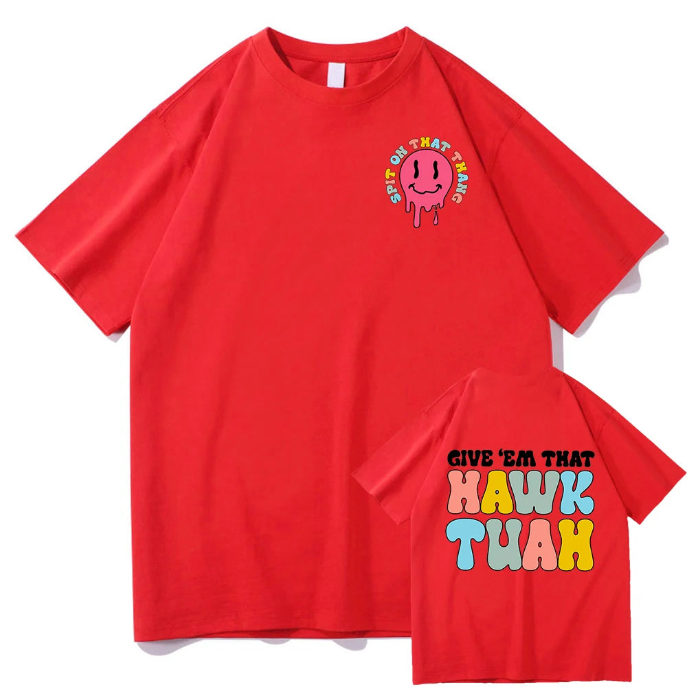 Give Em That Hawk Tuah 24 T Shirt Fashion Men/Women Funny Retro Spit on That Thing Tshirt Unisex High Quality Cotton Tees Shirts 15504-15505-FT-8